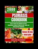 PSORIASIS COOKBOOK: Easy-to-make tasty,delicious and anti-inflammatory recipes to improve skin health and relief psoriasis symptoms. B0CWH3V5D5 Book Cover