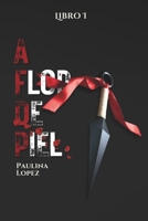 A FLOR DE PIEL (Spanish Edition) B0FNNJKR36 Book Cover