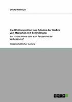 Die UN-Konvention zum Schutze der Rechte von Menschen mit Behinderung: Nur schöne Worte oder auch Perspektive der Verbesserung? 3640389298 Book Cover