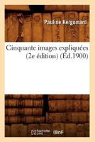 Cinquante Images Expliqua(c)Es (2e A(c)Dition) (A0/00d.1900) 201264192X Book Cover