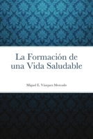 La Formación de una Vida Saludable 1716963850 Book Cover