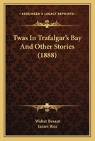 'Twas in Trafalgar's bay, and other stories; 1241137579 Book Cover