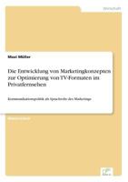 Die Entwicklung Von Marketingkonzepten Zur Optimierung Von TV-Formaten Im Privatfernsehen 3838682734 Book Cover