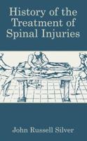 History of the Treatment of Spinal Injuries 1461347505 Book Cover