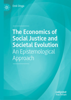 The Economics of Social Justice and Societal Evolution: An Epistemological Approach 3032240549 Book Cover