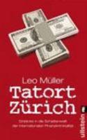 Tatort Zürich: Einblicke in die Schattenwelt der internationalen Finanzkriminalität 3430169089 Book Cover