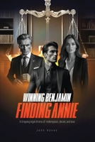 Winning Benjamin Finding Annie: A Gripping legal drama of redemption, deceit and love B0DZV72X9V Book Cover