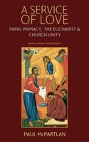 A Service of Love: Papal Primacy, the Eucharist, and Church Unity - With a New PostScript 0813228808 Book Cover