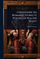 Collezione Sei Romanzi Storici E Poetici Di Walter Scott (Italian Edition) 102451093X Book Cover