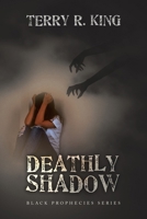 Deathly Shadow: Black Prophecies Series 1663262047 Book Cover