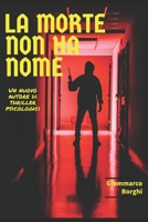 La morte non ha nome: Un nuovo autore di thriller psicologici (Italian Edition) B089TXGQ7X Book Cover