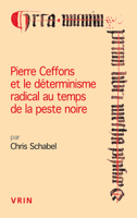 Pierre Ceffons Et Le Determinisme Radical Au Temps de la Peste Noire (Conferences Pierre Abelard) 271162921X Book Cover