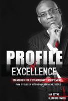 Profile of Excellence: Strategies for Extraordinary Achievement from 25 Years of Interviewing Remarkable People 9768240105 Book Cover