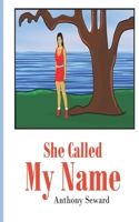 She Called My Name by Anthony Seward B0GQJ9R37T Book Cover