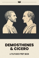 Demosthenes & Cicero: A Plutarch Prep Book (Plutarch's Lives for Kids: Prep Books) B0HFGVQCKD Book Cover