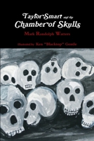 Taylor Smart and the Chamber of Skulls: The Raventon Mysteries 0981474853 Book Cover