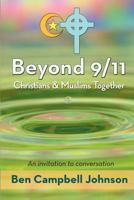 Beyond 9/11: Christians and Muslims Together: An Invitation to Conversation 1439248869 Book Cover