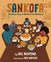 Sankofa: A Culinary Story of Resilience and Belonging 0593385942 Book Cover