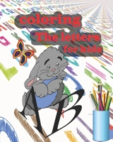 coloring The letters for kids: coloring for kids ages 3 - 6, nice gift for boys and girl , the letters A-Z , 28 page , size larg 8 x 10 inches B088SNN5QY Book Cover