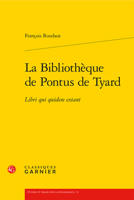 La Bibliotheque de Pontus de Tyard: Libri Qui Quidem Extant 2406166821 Book Cover