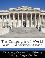 Ardennes-Alsace: The U.S. Army Campaigns of World War II 1515314332 Book Cover