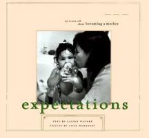 Expectations: 30 Women Talk about Becoming a Mother 0811816745 Book Cover