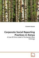 Corporate Social Reporting Practices in Kenya: A Case Of Firms Listed In The Nairobi Stock Exchange 3639375157 Book Cover
