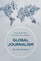 Global Journalism: An Introduction 1137604034 Book Cover