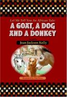 Let Me Tell You an African Tale: a Goat, a Dog, and a Donkey 1594576750 Book Cover