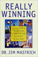 Really Winning: Using Sports to Develop Character and Integrity in Our Boys 0312282893 Book Cover