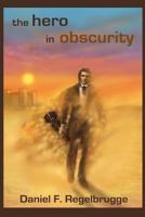 The Hero in Obscurity 1312463686 Book Cover