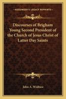 Discourses of Brigham Young: Second President of the Church of Jesus Christ of Latter-Day Saints 0877470669 Book Cover