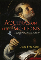 Aquinas on the Emotions: A Religious-Ethical Inquiry 1589015053 Book Cover
