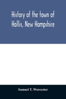 History of the Town of Hollis, New Hampshire, From Its First Settlement to the Year 1879: With Many Biographical Sketches of Its Early Settlers, Their ... Illustrated With Maps and Engravings 1013589742 Book Cover