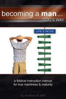 Becoming a Man... God's Way 0578011034 Book Cover