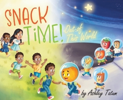 Snack Time!: Out of This World 1662963327 Book Cover