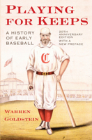 Playing for Keeps: A History of Early Baseball 0760720592 Book Cover