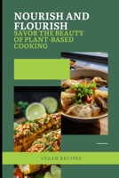 Nourish and Flourish: Savor the Beauty of Plant-Based Cooking B0CGGKBKM7 Book Cover