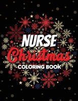 Nurse Christmas Coloring Book: 42 of the most exquisite Christmas designs for Coloring and Stress Releasing, Funny Snarky Adult Nurse Life Coloring Book, A Gift & Relaxation & Stress Relief, Thank You 1708141472 Book Cover