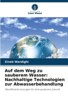 Auf dem Weg zu sauberem Wasser: Nachhaltige Technologien zur Abwasserbehandlung 6209412408 Book Cover