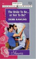 The Bride to Be...or Not to Be (Harlequin American Romance, No. 730) 037316730X Book Cover