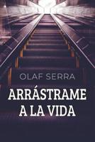 Arrástrame a la Vida: Historias entrelazadas manchadas por el egoísmo existencial 1795255196 Book Cover