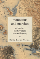 Mountains and Marshes: Exploring the Bay Area's Natural History 1619025965 Book Cover