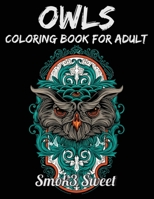 Owl Coloring Book for Adult: An Adult Coloring Book For Relaxation and Stress Relief with Owls Coloring Pattern, Coloring For Adult 1692666851 Book Cover