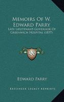 Memoirs Of W. Edward Parry: Late Lieutenant-Governor Of Greenwich Hospital 1165434911 Book Cover