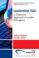 Leadership Talk: A Discourse Approach to Leader Emergence 1606497081 Book Cover