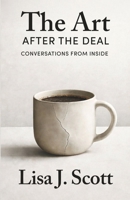 The Art After the Deal: Conversations from Inside 1971735159 Book Cover