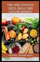 The New Updated 2023-2024 Carb Cycling Weight Loss for Starters B0BYRK51K3 Book Cover