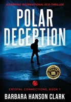 Polar Deception: A Gripping International Eco-Thriller (Crystal Connections) B0G4S5KW8L Book Cover