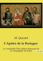 L'Apôtre de la Bretagne: Le vénérable Père Julien Maunoir de la compagnie de Jésus (French Edition) B0FMQQVBJM Book Cover